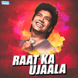 Raat Ka Ujaala - Single