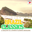 Brazil Classics - Le Meilleur De La Musique Classique Brésilienne