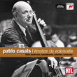 Pablo Casals - L'émotion Du Violoncelle