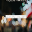Funky Sounds for Meditation