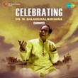 Celebrating - Dr. M. Balamuralikrishna