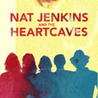 Nat Jenkins & the Heart Caves