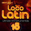 Loco Latin Ultimate Hit Instrumentals, Vol. 18