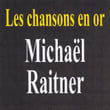 Les Chansons En Or - Michaël Raitner