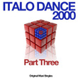 Italo Dance 2000 Part Three (Original Maxi Singles)