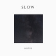 # 1 Album: Slow Notes