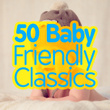 50 Baby Friendly Classics