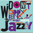 Don't Worry Be Jazzy by Benny Carter