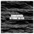 Somewhere Beyond the Sea