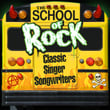 The School Of Rock: Classic Singer Songwriters