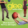 What Doesn't Kill You (stronger) (glee Cast Version)