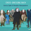 Cross-dressing Bach: Chamber Rarities & Alternative Versions