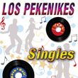 "los Pekenikes" - Singles