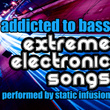 Addicted To Bass: Extreme Electronic Songs