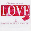 The Things We Do For Love - 16 Love Songs Of The Seventies