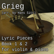 Lyric Pieces for Violin & Piano, Book 1 & 2(Arr. By Hans Sitt)