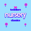 30 Toddlers Nursery Classics