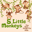 5 Little Monkeys | the Best Songs for Kids