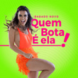 Quem Bota É Ela!