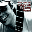 The Best Of Vargas Blues Band