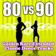80 Vs 90 Golden Rare Extended Tracks