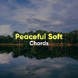 # Peaceful Soft Chords