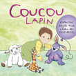 Coucou Lapin (chansons Douces Pour L'éveil Des Tout-Petits)