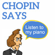 Chopin Says (Listen to my Piano)