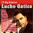 Lucho Gatica - 15 Big Boleros