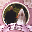 Here Comes The Bride