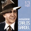 Carlos Gardel 13 Tangos Inolvidables: Volumen 1
