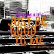 Just Be Good To Me (every Breath You Take)