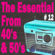The Essential From 40's And 50's, Vol. 12