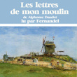 Alphonse Daudet : Les Lettres De Mon Moulin