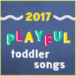 2017 Playful Toddler Songs