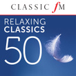 50 Relaxing Classics By Classic Fm