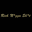 Rich N*gga Sh*t