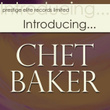 Introducing….chet Baker