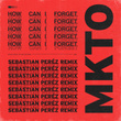 How Can I Forget (Sebastian Peréz Remix)