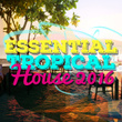 Essential Tropical House 2016