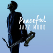 Peaceful Jazz Mood