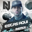 Estas Aqui (Reggaeton Remix)