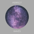 # Perfect Waves