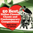 50 Best Italian Cinema Classic And Contemporary Compositions