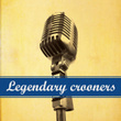 Legendary Crooners