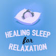 Healing Sleep for Relaxation