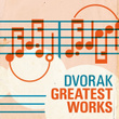 Dvorak - Greatest Works