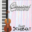 Franz Schubert, Classical Concert