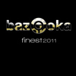 Bazooka Finest 2011
