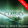 We'll Meet Again -  Wartime Classics (new Edition)